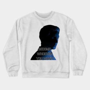 become whoever you want-Positive Affirmations, any thing is possible, self-improvement, Crewneck Sweatshirt